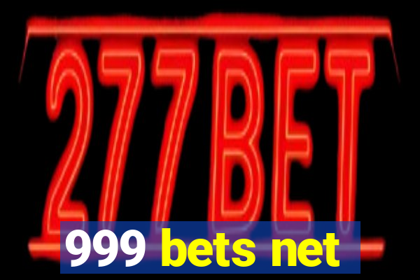 999 bets net